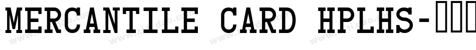Mercantile Card HPLHS字体转换